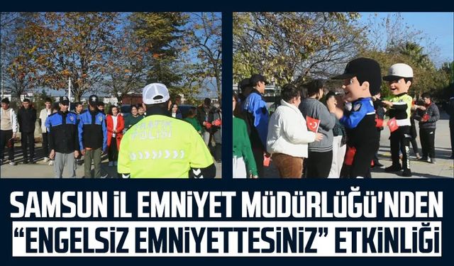 Samsun İl Emniyet Müdürlüğü'nden “Engelsiz Emniyettesiniz” etkinliği