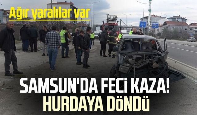 Samsun'da feci kaza! Tofaş hurdaya döndü, ağır yaralandılar