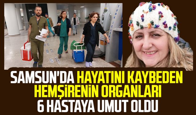 Samsun'da Emine Görgülü'nün bağışlanan organları 6 hastaya umut oldu