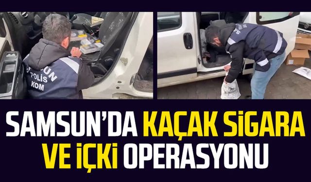 Samsun’da kaçak sigara ve içki operasyonu