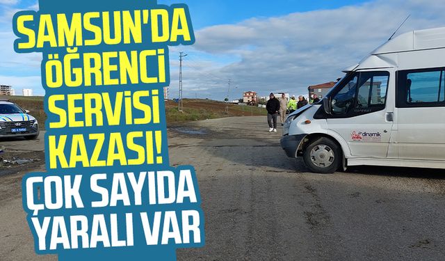 Samsun'da öğrenci servisi kazası! Çok sayıda yaralı var