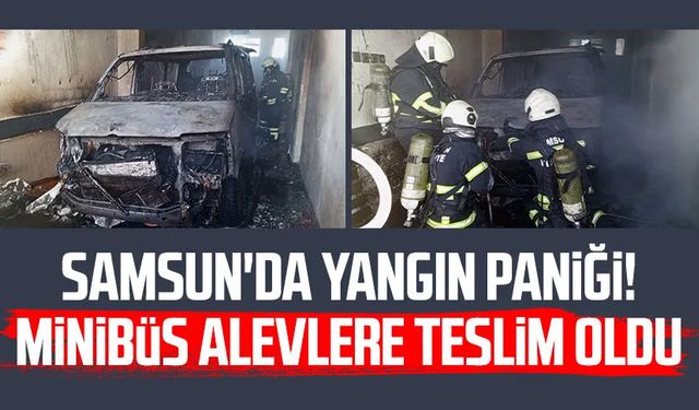 Samsun'da yangın paniği! Minibüs alevlere teslim oldu