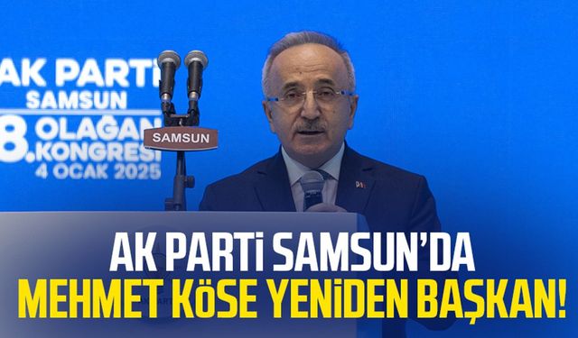 AK Parti Samsun İl Başkanı yeniden Mehmet Köse oldu