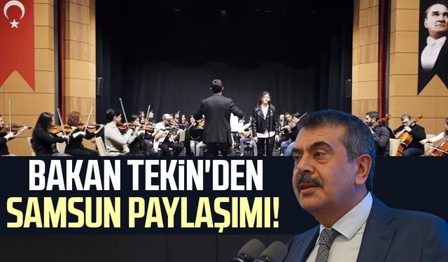 Bakan Yusuf Tekin'den Samsun paylaşımı!