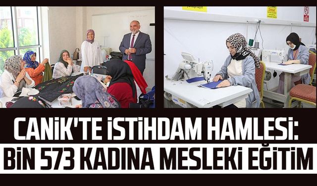 Canik'te istihdam hamlesi: Bin 573 kadına mesleki eğitim