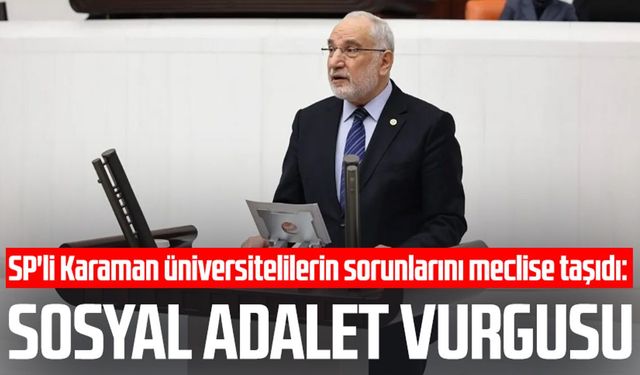 SP'li Mehmet Karaman üniversitelilerin sorunlarını meclise taşıdı