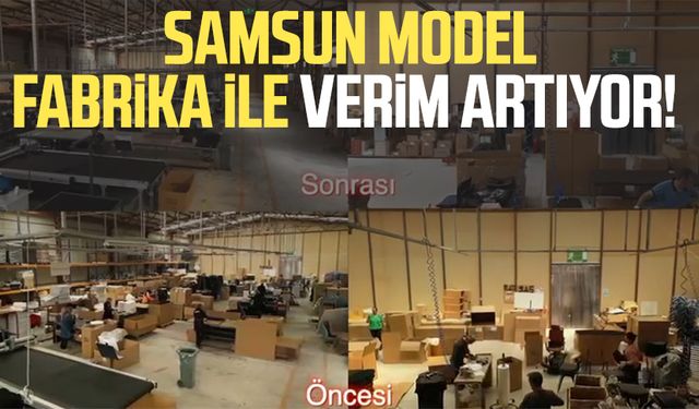 Samsun Model Fabrika ile verim artıyor!