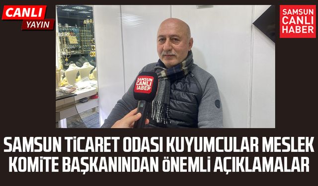 Samsun Ticaret Odası Kuyumcular Meslek Komite Başkanı Turgut Saatçiler'den önemli açıklamalar