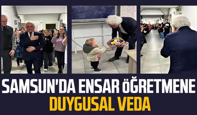 Samsun'da Ensar öğretmene duygusal veda