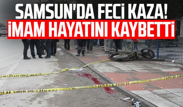 Samsun'da feci kaza! Mücahit Ak hayatını kaybetti