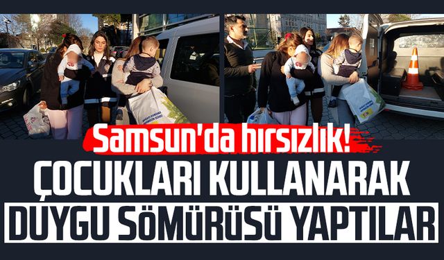 Samsun'da hırsızlık! Çocukları kullanarak duygu sömürüsü yaptılar