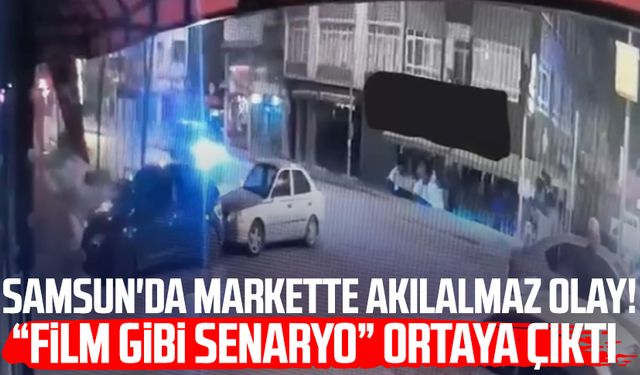 Samsun'da markette akılalmaz olay! "Film gibi senaryo" ortaya çıktı