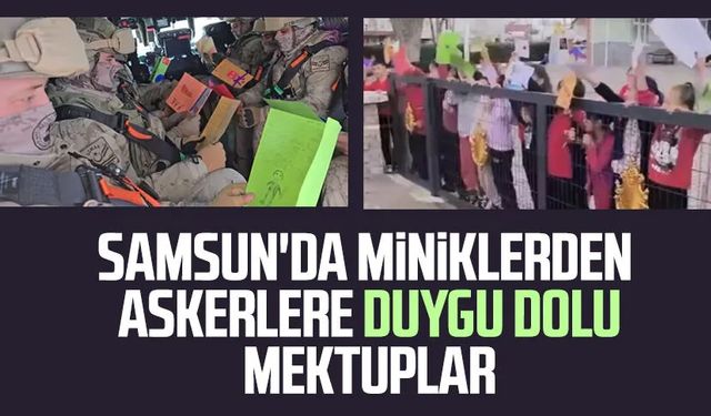 Samsun'da miniklerden askerlere duygu dolu mektuplar