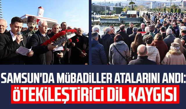 Samsun'da mübadiller atalarını andı: Ötekileştirici dil endişesi