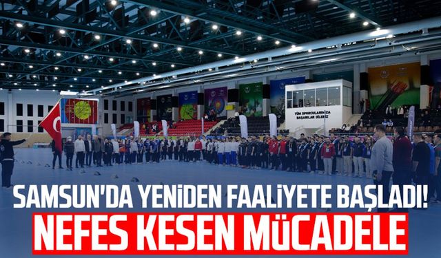 Samsun'da yeniden faaliyete başladı! Nefes kesen mücadele