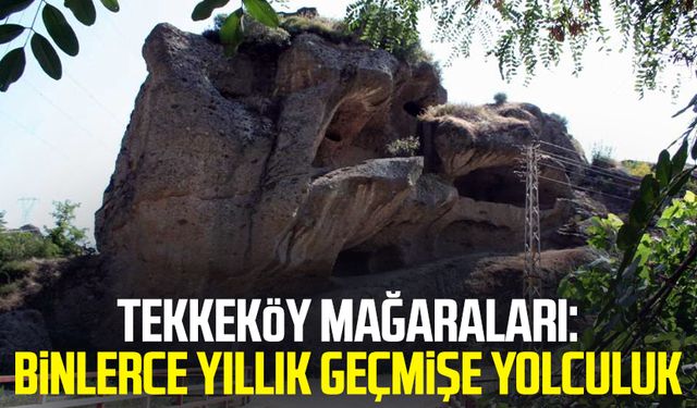 Tekkeköy Mağaraları: Binlerce yıllık geçmişe yolculuk