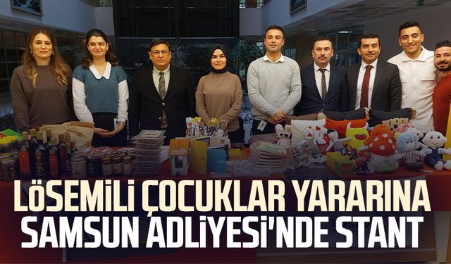 Lösemili çocuklar yararına Samsun Adliyesi'nde stant