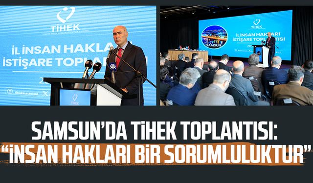 Samsun’da TİHEK toplantısı: “İnsan hakları bir sorumluluktur”