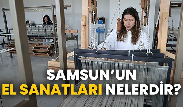 Samsun el sanatları neledir?
