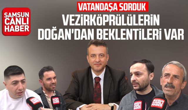 Vezirköprülülerin Halit Doğan'dan beklentileri var