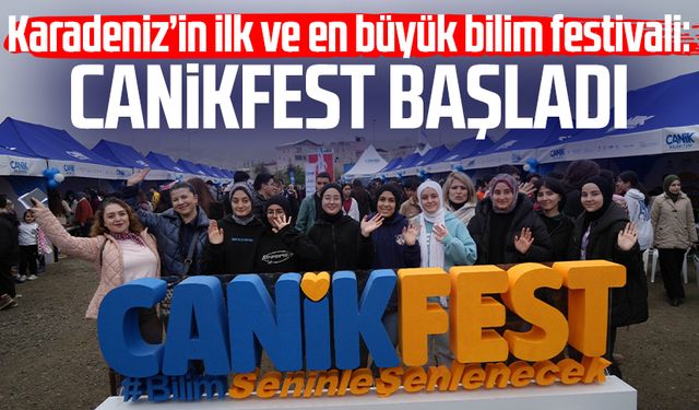 Karadeniz’in ilk ve en büyük bilim festivali: CANİKFEST başladı