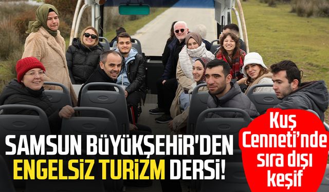 Samsun Büyükşehir'den engelsiz turizm dersi!