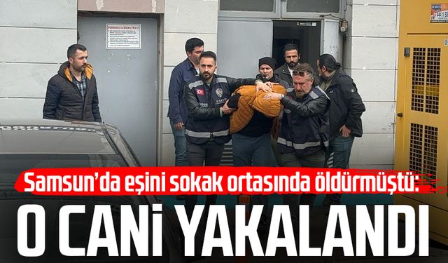 Samsun'da eşi Emine Akpınar'ın katili Emrah Akpınar yakalandı!