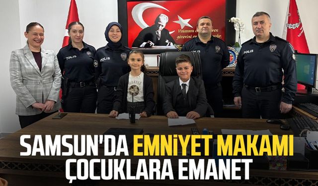Samsun'da Emniyet makamı 23 Nisan’da çocuklara emanet