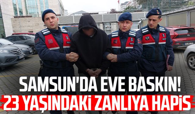 Samsun'da eve baskın! 23 yaşındaki zanlıya hapis