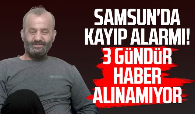 Samsun'da kayıp alarmı! Muhammed Ali Gönültaş'tan 3 gündür haber alınamıyor