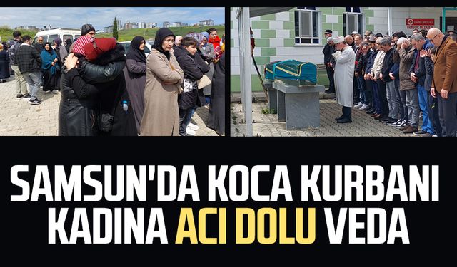 Samsun'da kocası tarafından öldürülen Emine Akpınar'a acı dolu veda