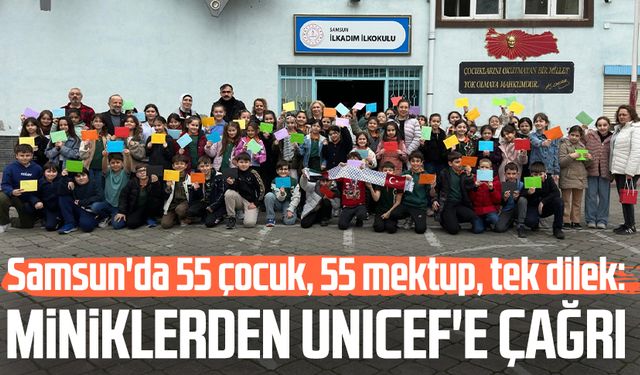 Samsun'da 55 çocuk, 55 mektup, tek dilek: Miniklerden UNICEF'e çağrı