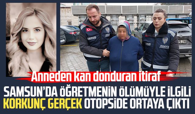 Samsun'da öğretmen Tuba Günaydın'ı öldüren anne cinayeti itiraf etti