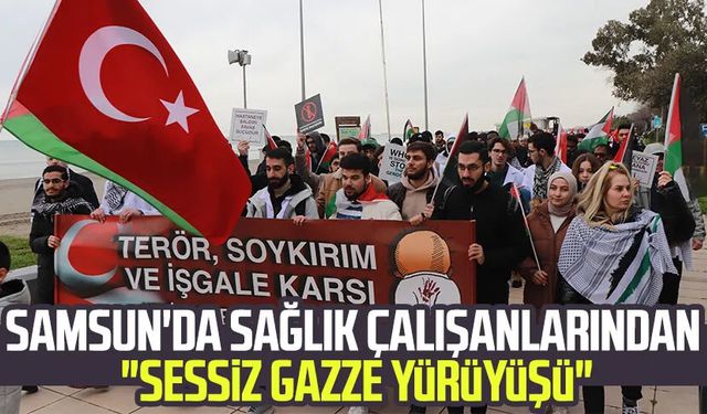 Samsun'da sağlık çalışanlarından "Sessiz Gazze Yürüyüşü"