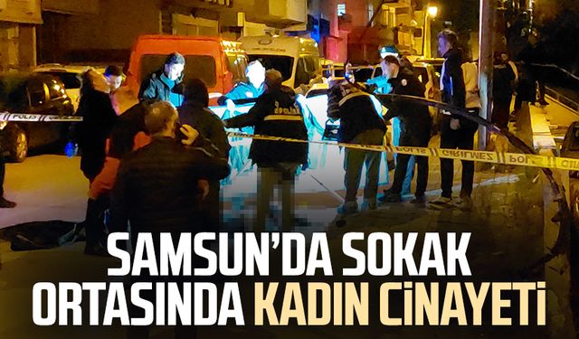 Samsun'da kadın cinayeti! Emine Akpınar'ı sokak ortasında öldürdü