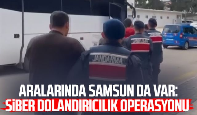 Aralarında Samsun da var: Siber dolandırıcılık operasyonu