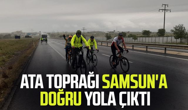 Ata toprağı Samsun'a doğru yola çıktı