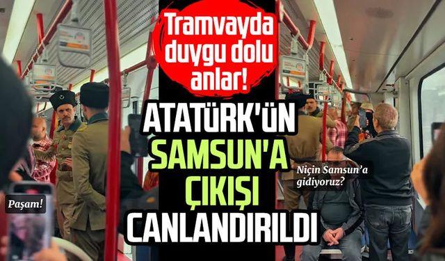 Tramvayda duygu dolu anlar! Atatürk'ün Samsun'a çıkışı canlandırıldı