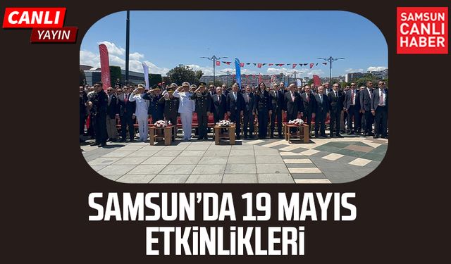 Samsun'da 19 Mayıs etkinlikleri: Coşkulu kutlama