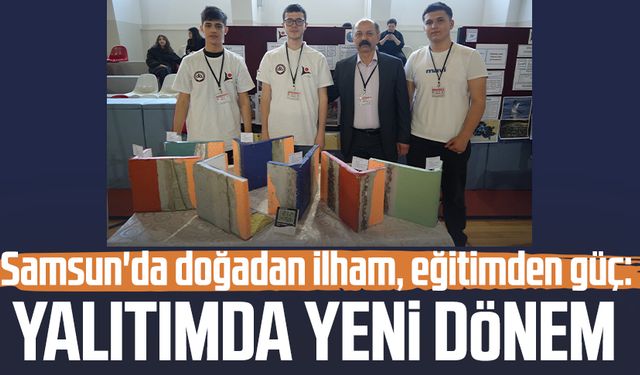 Samsun'da doğadan ilham, eğitimden güç: Yalıtımda yeni dönem
