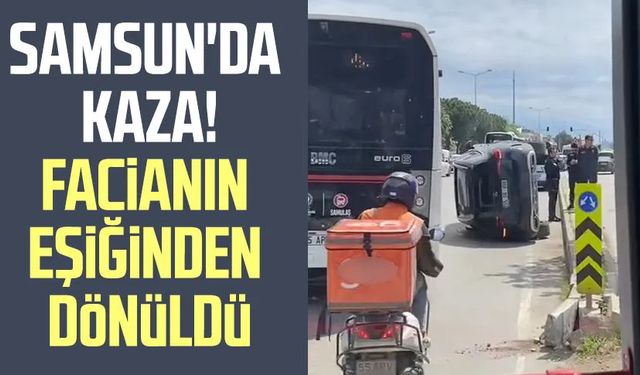 Samsun Atakum'da kaza! Facianın eşiğinden dönüldü