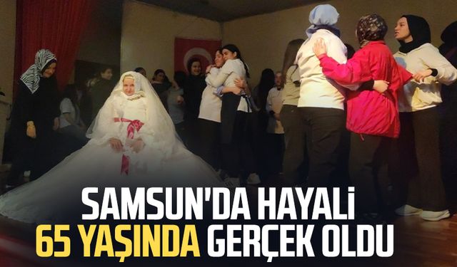 Samsun'da hayali 65 yaşında gerçek oldu