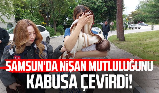 Samsun'da nişan mutluluğunu kabusa çevirdi! 21 suç kaydı var