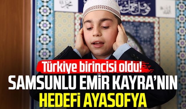 Samsunlu Emir Kayra Eke'nin hedefi Ayasofya