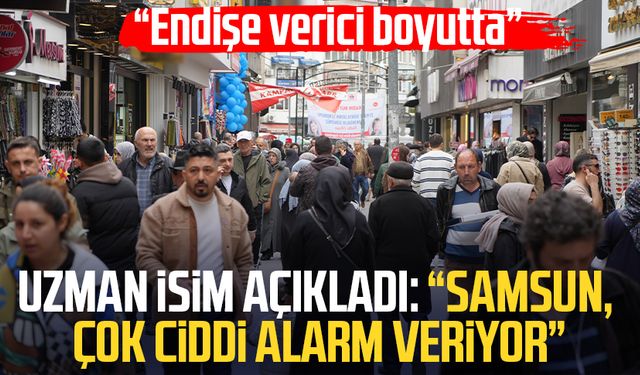 Uzman isim açıkladı: "Samsun çok ciddi alarm veriyor"