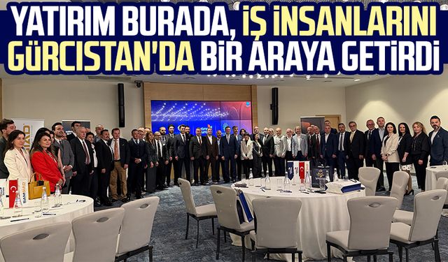 Yatırım Burada, iş insanlarını Gürcistan'da bir araya getirdi