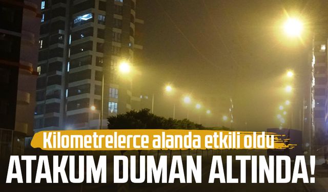 Dumanlar Atakum'u sardı! Kilometrelerce alanda etkili oldu