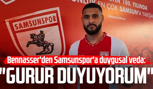 Bennasser'den Samsunspor'a duygusal veda: "Gurur duyuyorum"