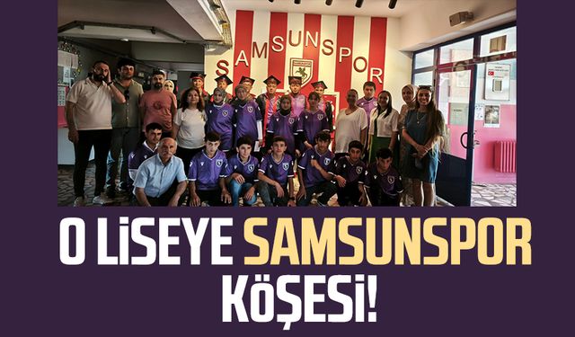 O liseye Samsunspor köşesi!