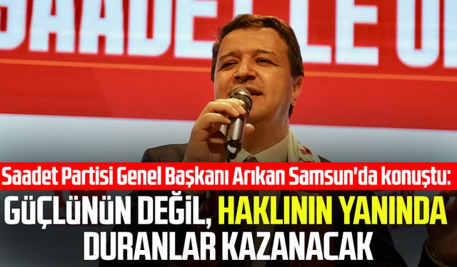 Saadet Partisi Genel Başkanı Mahmut Arıkan Samsun'da konuştu